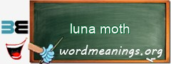 WordMeaning blackboard for luna moth